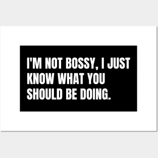 I'm not bossy, I just know what you should be doing. Posters and Art